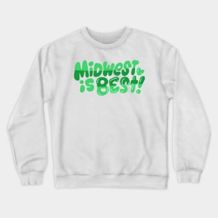 Midwest is Best! (green!) Crewneck Sweatshirt